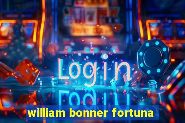 william bonner fortuna